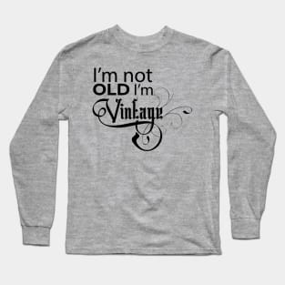 I'm not old I'm vintage Long Sleeve T-Shirt